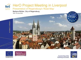 HerO Project Meeting in Liverpool Presentation of Regensburg’s ‘Road Map’
