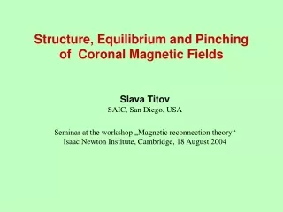 Structure,  Equilibrium  and Pinching of  Coronal Magnetic Fields