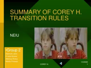SUMMARY OF COREY H. TRANSITION RULES