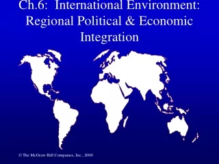 Ch.6:  International Environment: Regional Political &amp; Economic Integration