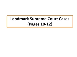 Landmark Supreme Court Cases  (Pages 10-12)