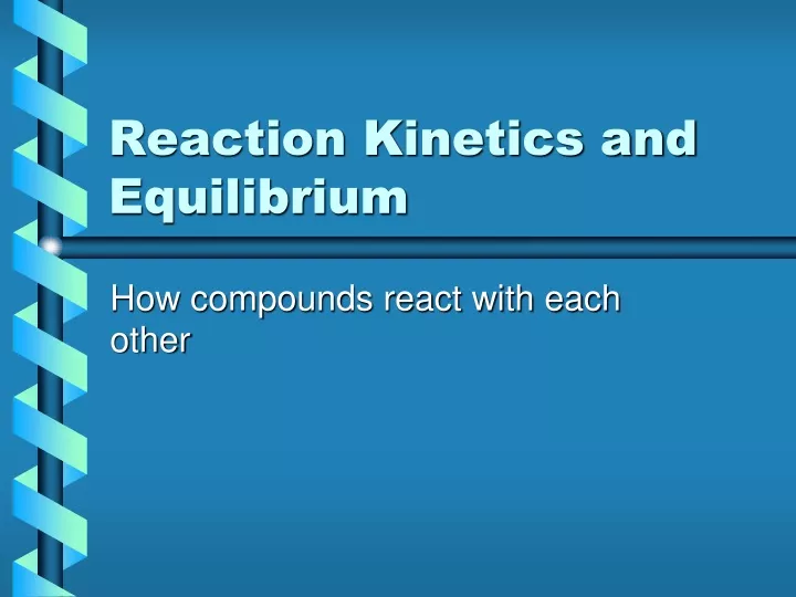 reaction kinetics and equilibrium
