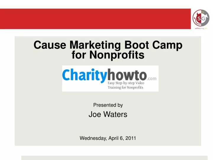 cause marketing boot camp for nonprofits presented by joe waters wednesday april 6 2011