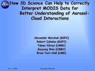 Alexander Marshak (GSFC) Robert Cahalan (GSFC)  Támas Várnai (UMBC)  Guoyong Wen (UMBC)