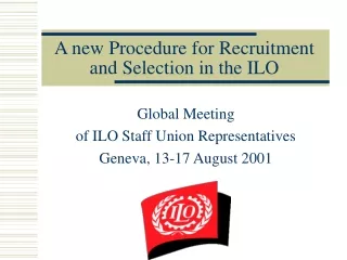A new Procedure for Recruitment and Selection in the ILO