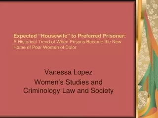 Vanessa Lopez Women’s Studies and Criminology Law and Society