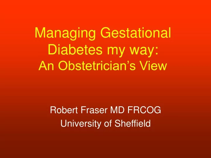 managing gestational diabetes my way an obstetrician s view