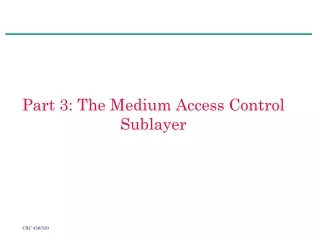 Part 3: The Medium Access Control Sublayer