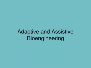 Adaptive and Assistive Bioengineering