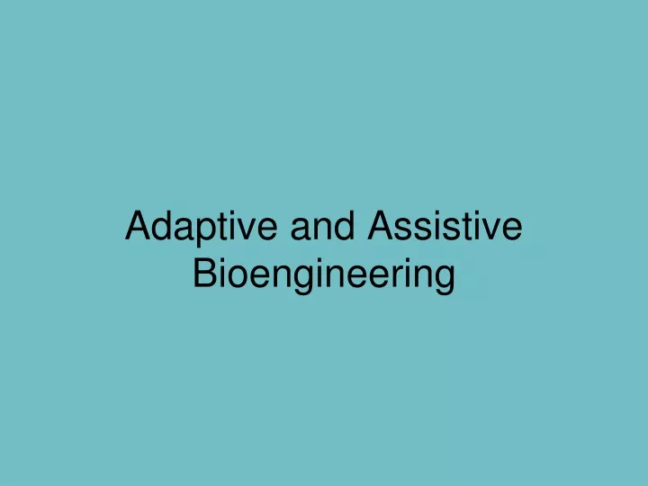 adaptive and assistive bioengineering