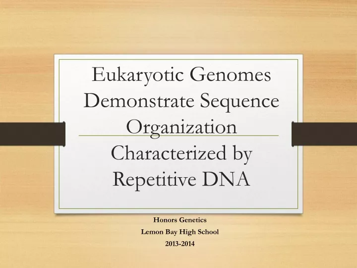 eukaryotic genomes demonstrate sequence organization characterized by repetitive dna