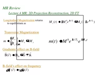 Lecture 4 MR: 2D Projection Reconstruction, 2D FT