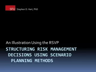 Structuring Risk Management 	Decisions Using Scenario   Planning Methods