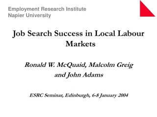 Job Search Success in Local Labour Markets Ronald W. McQuaid, Malcolm Greig  and John Adams