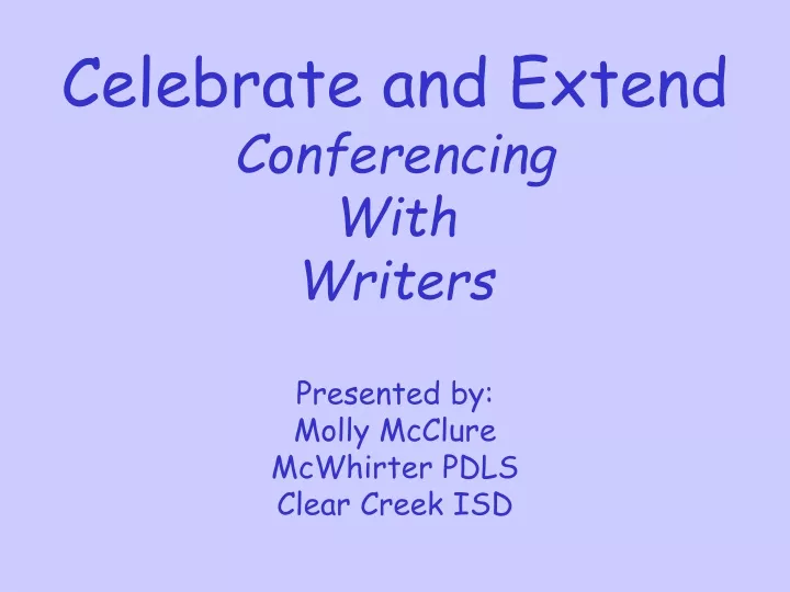 celebrate and extend conferencing with writers
