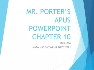 MR. PORTER’S APUS POWERPOINT CHAPTER 10