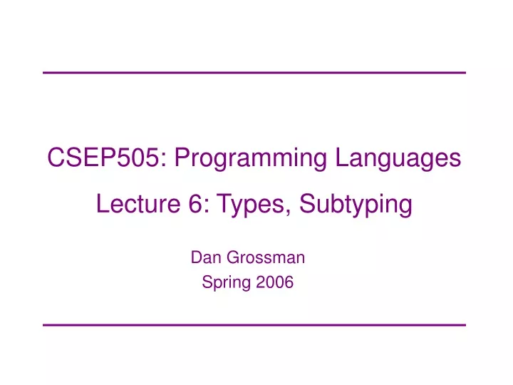 csep505 programming languages lecture 6 types subtyping