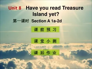 Unit 8     Have you read Treasure Island yet?