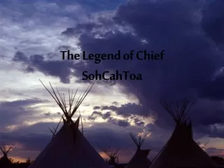 The Legend of Chief  SohCahToa