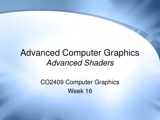 Advanced Computer Graphics Advanced Shaders