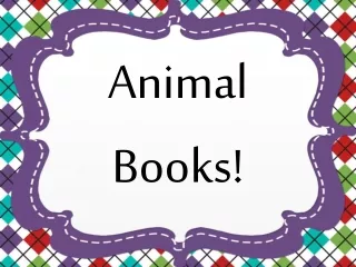 Animal Books!