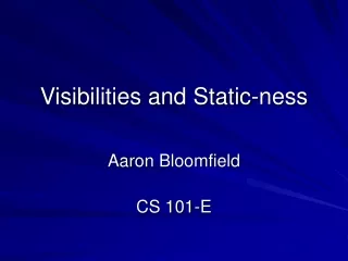 Visibilities and Static-ness
