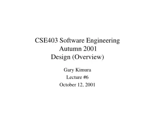 CSE403 Software Engineering  Autumn 2001 Design (Overview)