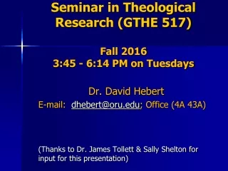 Seminar in Theological  Research (GTHE 517) Fall 2016 3:45 - 6:14 PM on Tuesdays