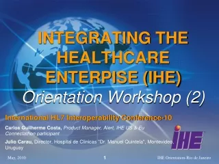 INTEGRATING THE HEALTHCARE ENTERPISE (IHE) Orientation Workshop (2)