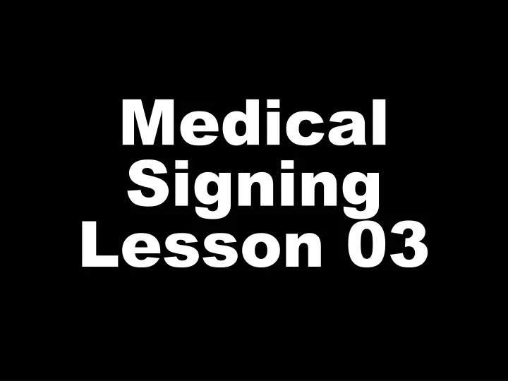 medical signing lesson 03