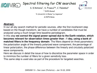 Spectral filtering for CW searches S. D’Antonio * , S. Frasca %&amp; , C. Palomba &amp; * INFN Roma2