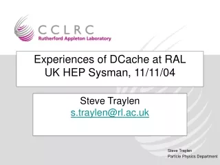 Experiences of DCache at RAL UK HEP Sysman, 11/11/04