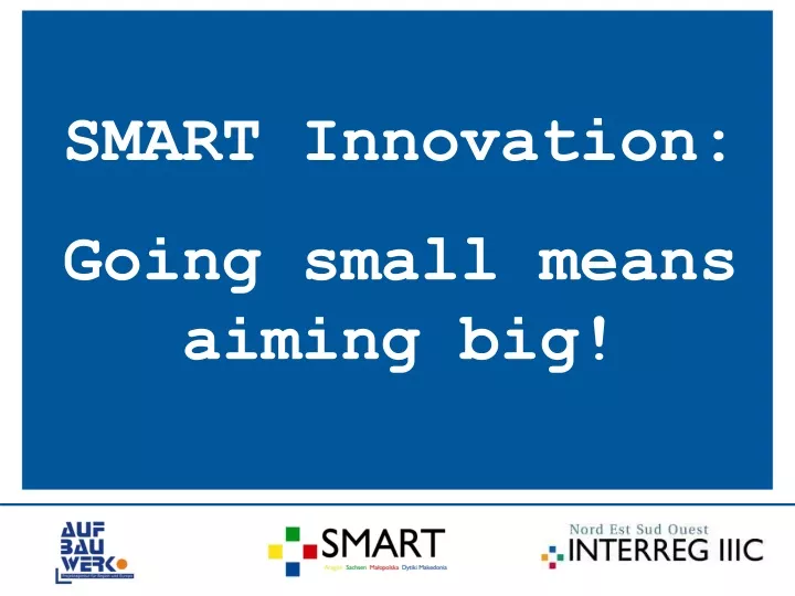 smart innovation going small means aiming big