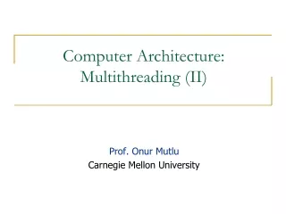 Computer Architecture: Multithreading (II)