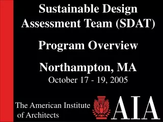 Sustainable Design Assessment Team (SDAT) Program Overview Northampton, MA October 17 - 19, 2005