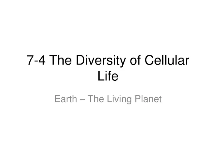 7 4 the diversity of cellular life
