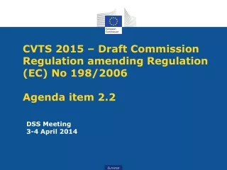 CVTS 2015 – Draft Commission Regulation amending Regulation (EC) No 198/2006 Agenda item 2.2