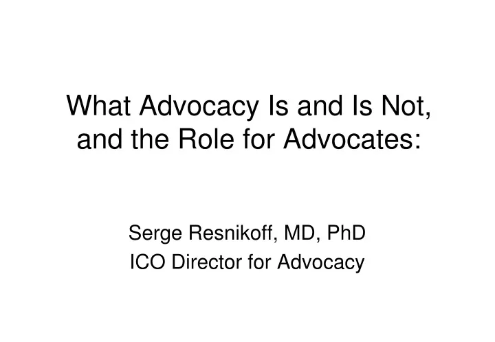 what advocacy is and is not and the role for advocates