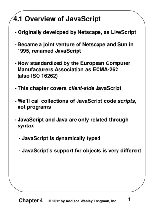 4.1 Overview of JavaScript  - Originally developed by Netscape, as LiveScript