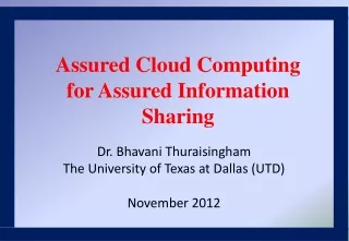 Dr. Bhavani Thuraisingham The University of Texas at Dallas (UTD) November 2012