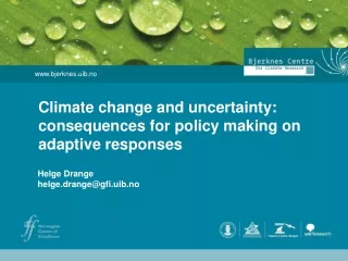 Climate change and uncertainty: consequences for policy making on adaptive responses