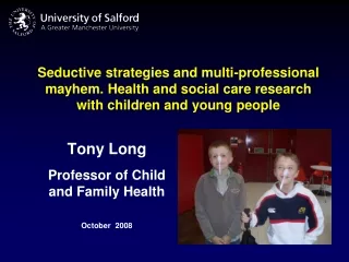 Tony Long Professor of Child and Family Health October  2008