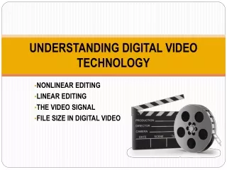 UNDERSTANDING DIGITAL VIDEO TECHNOLOGY