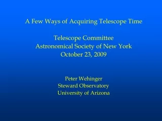 A Few Ways of Acquiring Telescope Time Telescope Committee Astronomical Society of New York