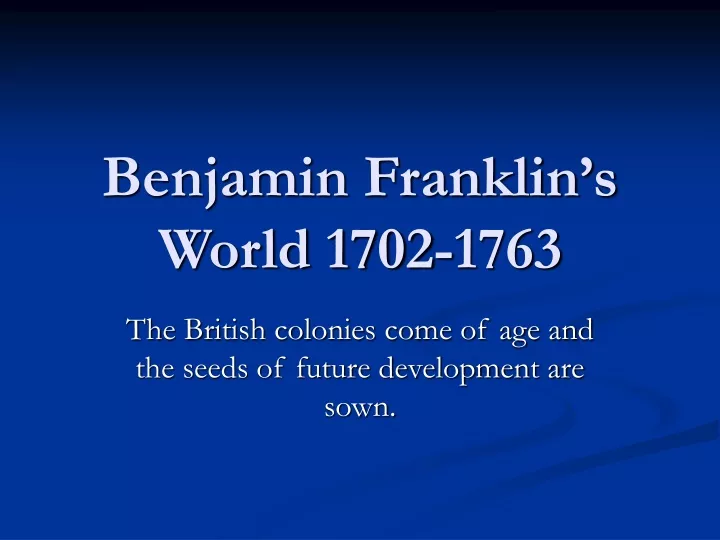benjamin franklin s world 1702 1763