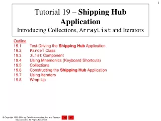 Tutorial 19 –  Shipping Hub Application Introducing Collections,  ArrayList  and Iterators