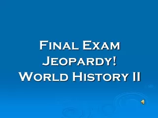 Final Exam Jeopardy!   World History II