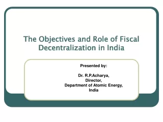 The Objectives and Role of Fiscal Decentralization in India