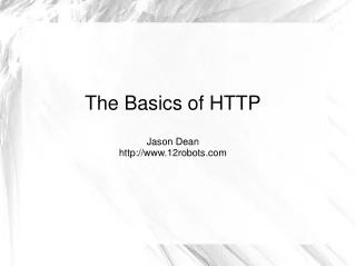 The Basics of HTTP Jason Dean 12robots