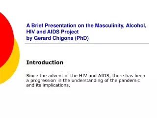 A Brief Presentation on the Masculinity, Alcohol, HIV and AIDS Project by Gerard Chigona (PhD)